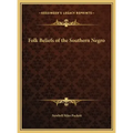 Folk Beliefs of the Southern Negro