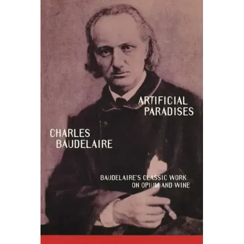 Artificial Paradises: Baudelaire's Masterpiece on Hashish