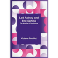 Led Astray and The Sphinx;Two Novellas In One Volume