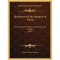The History Of The Hundred Of Wirral: With A Sketch Of The City And County Of Chester (1847)