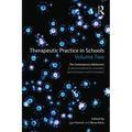 Therapeutic Practice in Schools Volume Two The Contemporary Adolescent: A clinical workbook for counsellors, psychotherapists and arts therapists