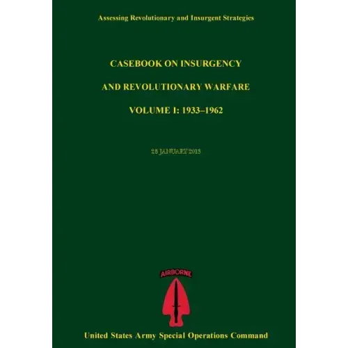 Assessing Revolutionary And Insurgent Strategies Casebook on Insurgency and Revolutionary Warvfare VOLUME I: 1933?1962