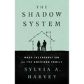 The Shadow System: Mass Incarceration and the American Family
