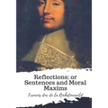 Reflections; or Sentences and Moral Maxims