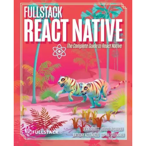 Fullstack React Native: Create beautiful mobile apps with JavaScript and React Native