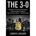 The 3-0: Based on a True Story of the Largest Police Corruption Scandal in New York City's History - The Dirty Thirty