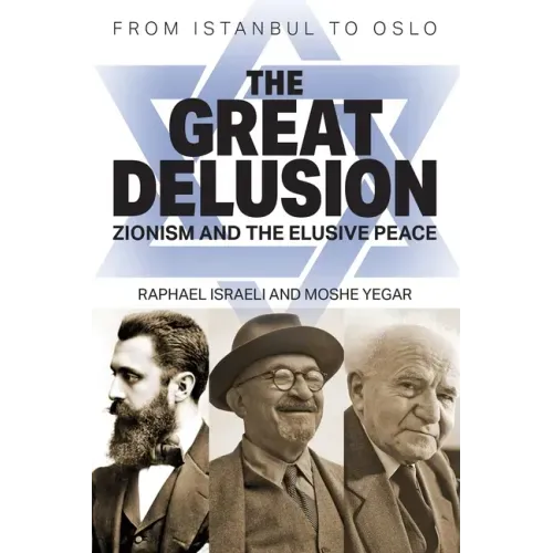 The Great Delusion: Zionism and the Elusive Peace