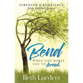 Bend: When Life Dares You to Break