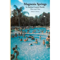 Magnesia Springs In Alachua County, Florida: Then and Now