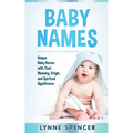 Baby Names: Unique Baby Names with Their Meaning, Origin and Spiritual Significance