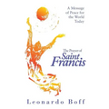 The Prayer of Saint Francis: A Message of Peace for the World Today