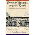 Becoming Muslim in Imperial Russia: Conversion, Apostasy, and Literacy