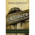 24 Hours That Changed the World Leader Guide
