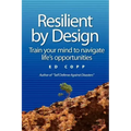 Resilient by Design: Train your mind to navigate life's opportunities