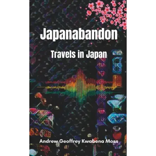 Japanabandon: Travels in Japan
