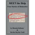 MEET the Help: True Stories of Domestics by Rhonda Bellamy & Bertha Boykin Todd