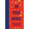 On Your Marks: Selected Writings about All Kinds of Sports