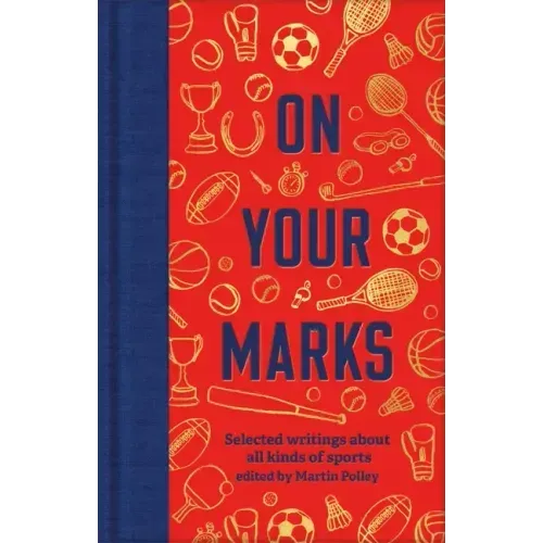 On Your Marks: Selected Writings about All Kinds of Sports