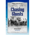 Chasing Ghosts: A Work of Historical Fiction Based on True Events and Real People