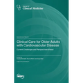 Clinical Care for Older Adults with Cardiovascular Disease: Current Challenges and Perspectives Ahead
