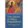 The Gates of Mary Magdalene: Gnostic Secrets of a Fairy Tale