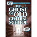 The Ghost of Old Central School: A Choose Your Path Mystery