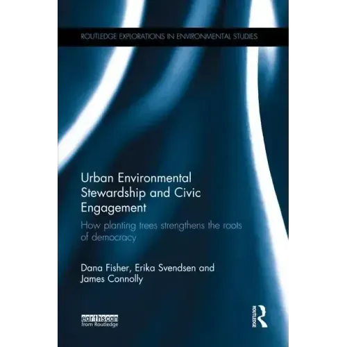 Urban Environmental Stewardship and Civic Engagement: How Planting Trees Strengthens the Roots of Democracy
