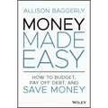 Money Made Easy: How to Budget, Pay Off Debt, and Save Money
