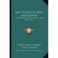 Mr. Punch in Wig and Gown: The Lighter Side of Bench and Bar (1910)
