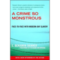 A Crime So Monstrous: Face-To-Face with Modern-Day Slavery