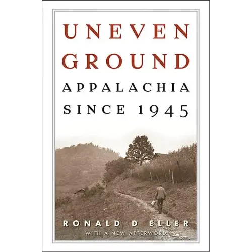 Uneven Ground: Appalachia since 1945