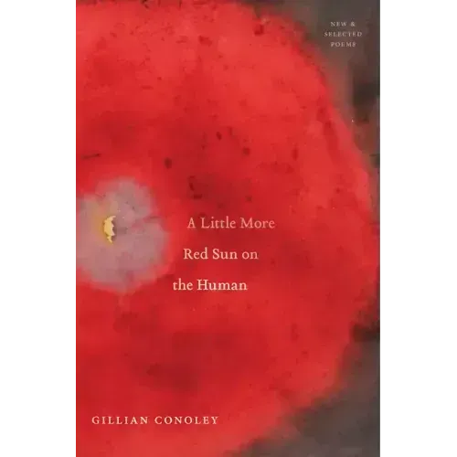 A Little More Red Sun on the Human: New & Selected Poems