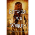 Between Two Worlds