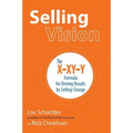 Selling Vision: The X-XY-Y Formula for Driving Results by Selling Change