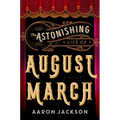 The Astonishing Life of August March
