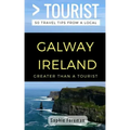 Greater Than a Tourist- Galway Ireland: 50 Travel Tips from a Local