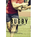 The Complete Strength Training Workout Program for Rugby: Increase power, speed, agility, and resistance through strength training and proper nutritio