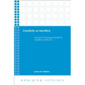 Creativity as Sacrifice: Toward a Theological Model for Creativity in the Arts