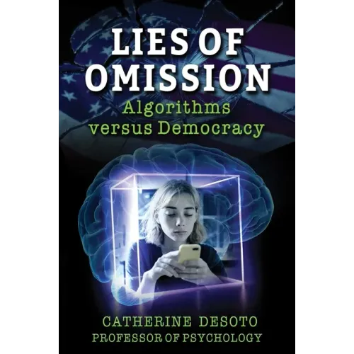 Lies of Omission: Algorithms Versus Democracy