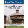 The Trans-Appalachian Wars, 1790-1818: Pathways to America's First Empire