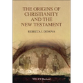 The Origins of Christianity and the New Testament