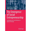 The Emergence of Social Entrepreneurship: Individuals and Social Ventures as Agents of Change