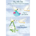 My Little Dish: The Story of Your Creation Through In Vitro Fertilization