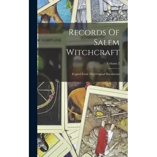 Records Of Salem Witchcraft: Copied From The Original Documents; Volume 2