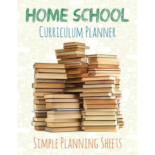 Home School Curriculum Planner: Simple Planning Sheets