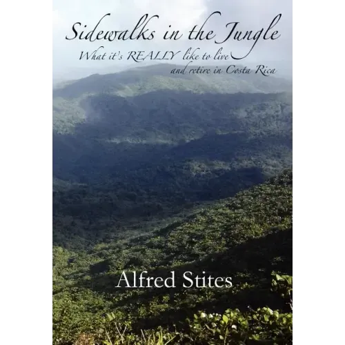 Sidewalks in the Jungle: What It's REALLY Like to Live and Retire in Costa Rica