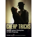 Cheap Tricks: Ingenious Lighting and Shooting Ideas for Studio Photography
