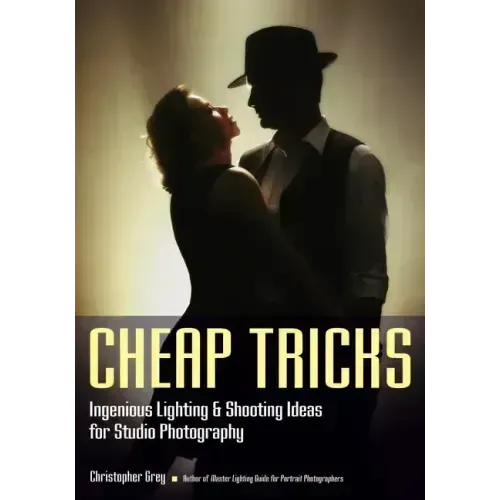Cheap Tricks: Ingenious Lighting and Shooting Ideas for Studio Photography