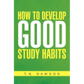 How to Develop Good Study Habits