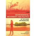 Environmental Movements and Politics of the Asian Anthropocene